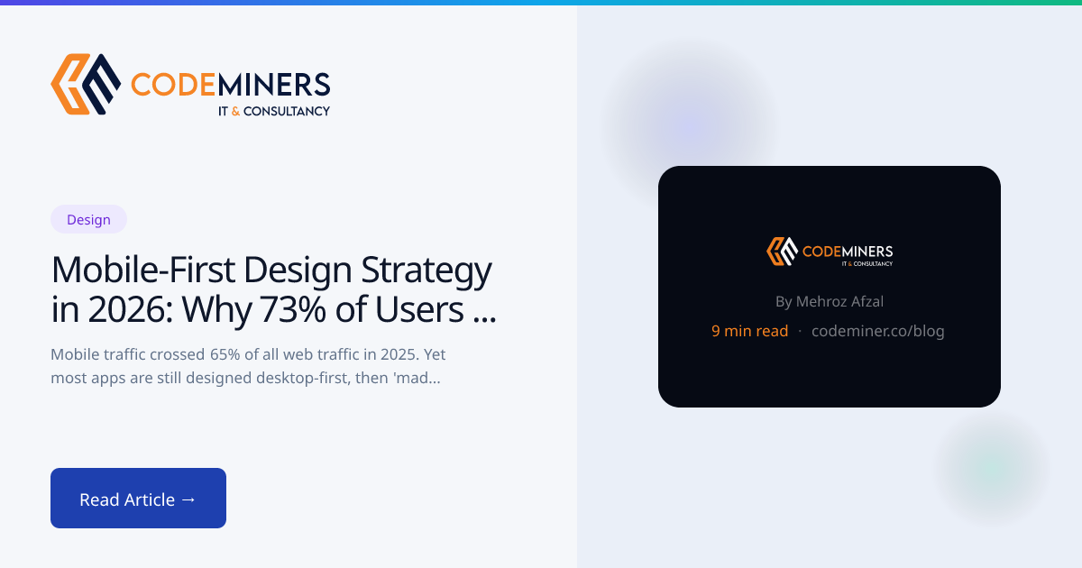 Mobile-First Design Strategy in 2026: Why 73% of Users Will Leave Your Desktop-First App